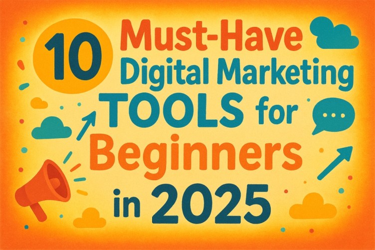 Infographic showing the title “10 Must-Have Digital Marketing Tools for Beginners in 2025” with colorful design elements like clouds, arrows, and a megaphone.